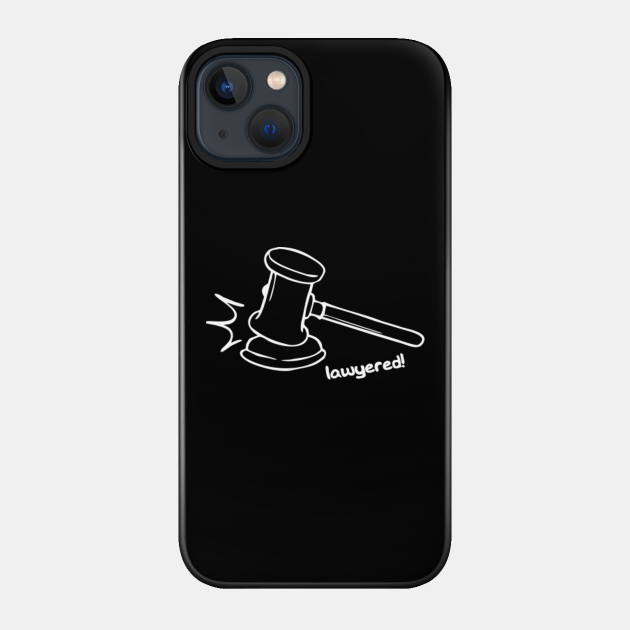 Lawyered - Lawyered - Phone Case