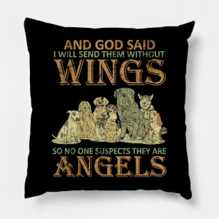 And God Said I Will Send Them Without Wings Pillow