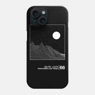 Sun Ra - Interstellar Low Ways / Minimal Style Graphic Artwork Design Phone Case