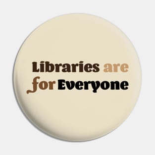Libraries are for Everyone Pin