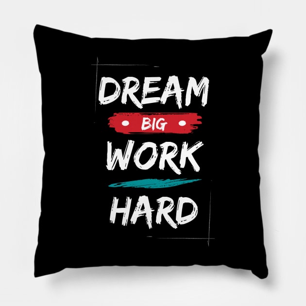 Dream big work hard motivational saying Pillow by Hohohaxi