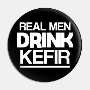 Real men drink kefir Pin
