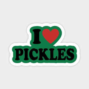 I Love Pickles - Pickles Lover Gift Magnet