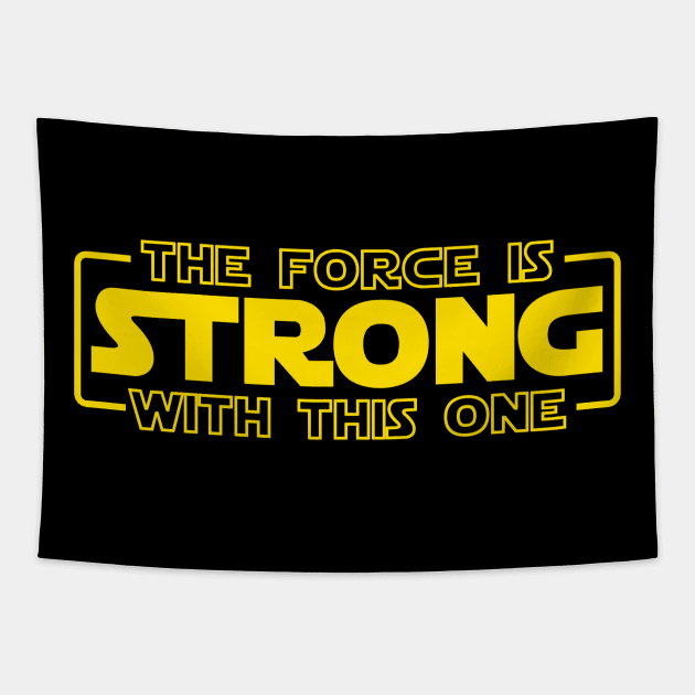 The Force Is Strong With This One Tapestry by geeklyshirts