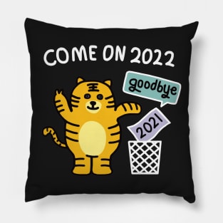 come on  2022 goodbey 2021 Pillow