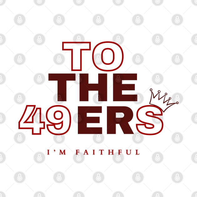 TO THE 49ERS I'M FAITHFUL by Lolane