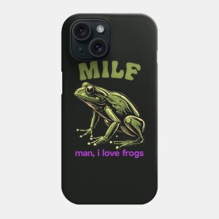 MILF / Man, I Love Frogs Phone Case