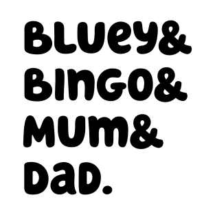 Bluey & Bingo & Mum & Dad. (Black) T-Shirt