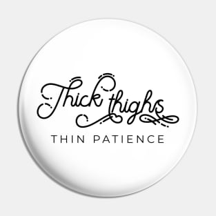 Thick thighs thin patience funny quote Pin