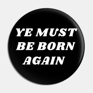 Ye must be born again Pin