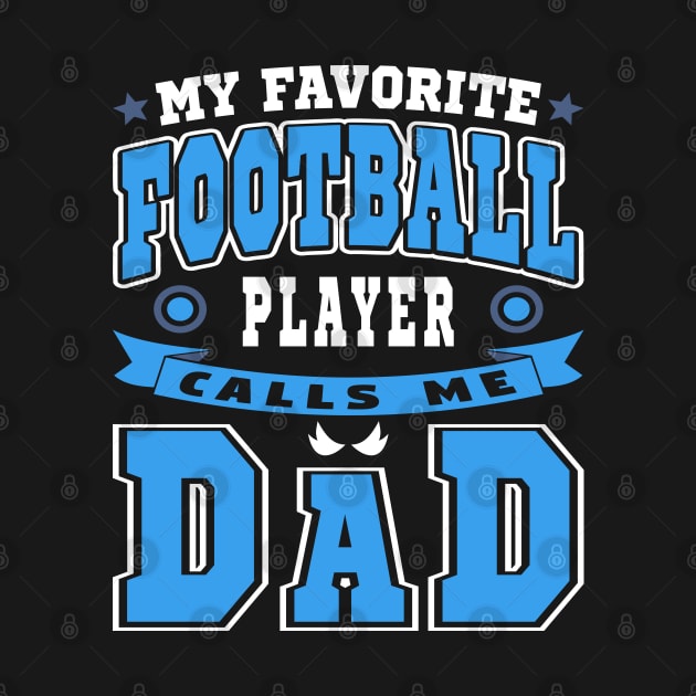 My Favorite Football Player Calls Me Dad Blue White Text by JaussZ