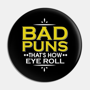 Punny Bad Puns, That's How Eye Roll Funny Pun Pin