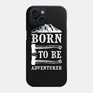 Born for adventure Phone Case