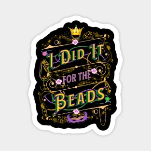 I Did It For the Beads - Mardis Gras Saying Magnet