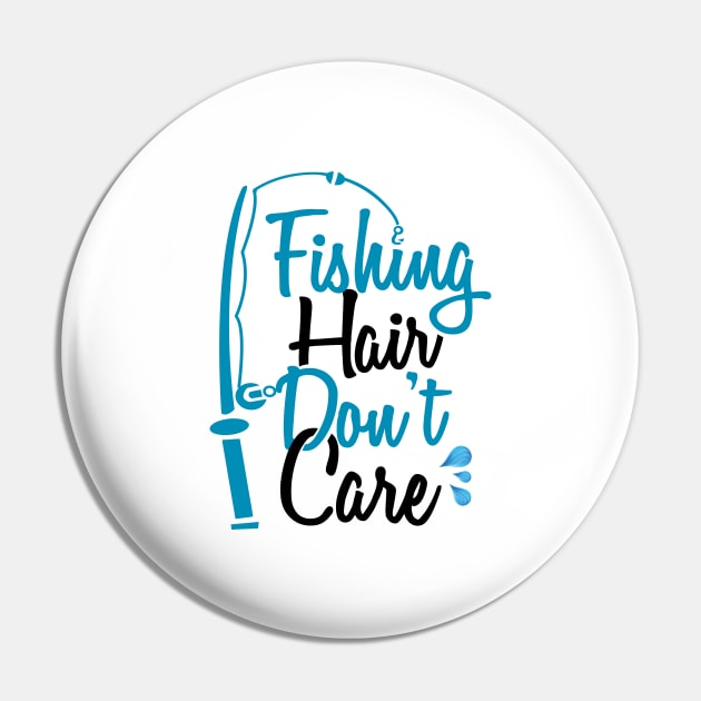 'Fishing Hair Don't Care' Funny Fishing Quote Gift Pin by ourwackyhome