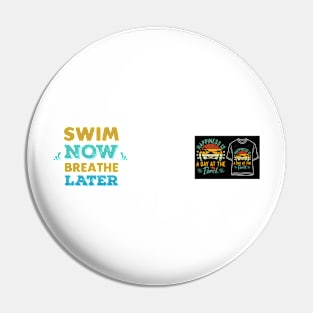 Swim Now Breathe Later Pin