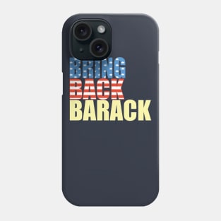 Bring back Barack Phone Case