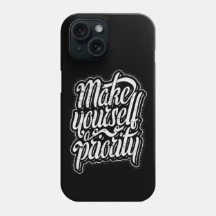 Make yourself a priority! Phone Case