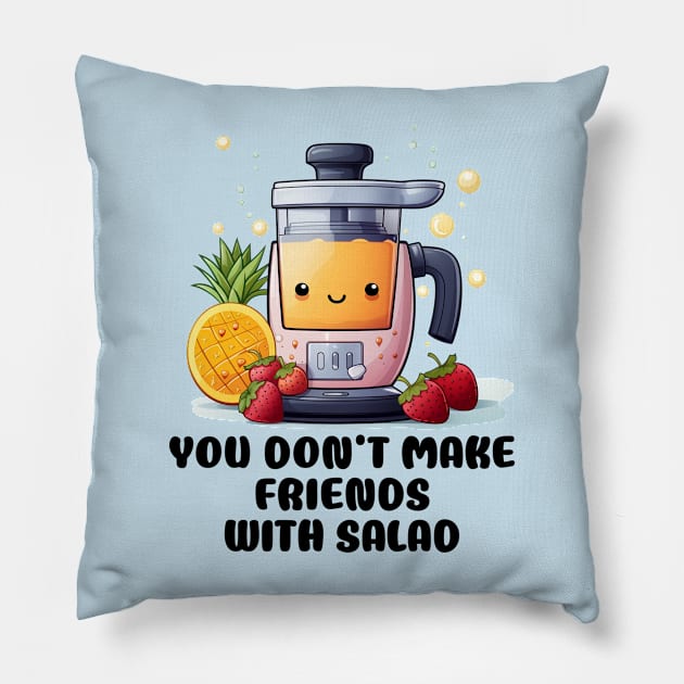 Fruit Juicer You Don't Make Friends With Salad Funny Healthy Novelty Pillow by DrystalDesigns