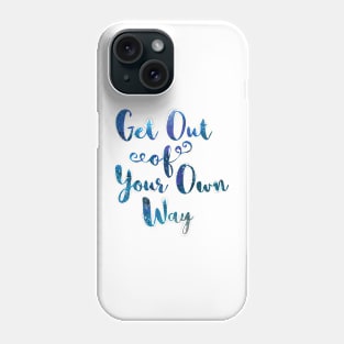 Get Out of Your Own Way Phone Case