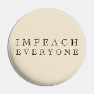 Impeach Everyone Pin