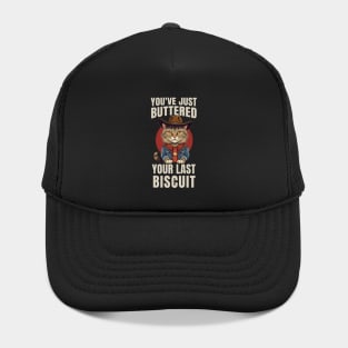 You’ve Buttered Your Last Biscuit Hat