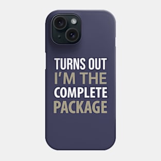 SARCASTIC / TURNS OUT I’M THE COMPLETE PACKAGE Phone Case