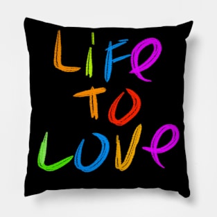 Life To Love Pillow