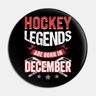 Hockey Legends Are Born In December Pin