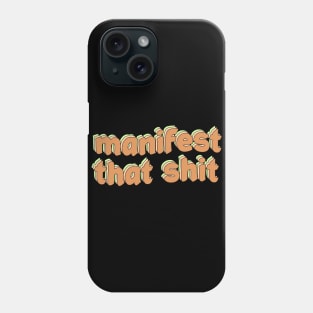 manifest that shit Phone Case