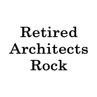 Retired Architects Rock T-Shirt