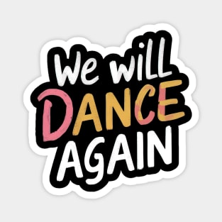 We will dance again Magnet