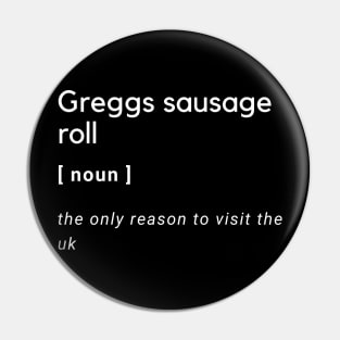 Greggs sausage roll Pin