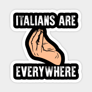 Italians Are Everywhere Magnet