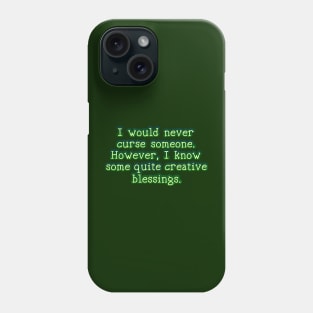 I would never curse anyone Phone Case