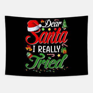 Dear Santa I Tried Dear Santa I Really Tried To Be Good Tee T-Shirt Tapestry