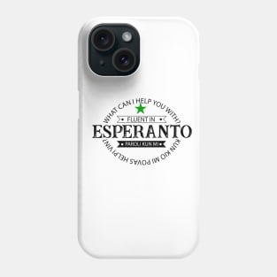 Fluent in Esperanto.  Paroli kun me (talk with me). Phone Case