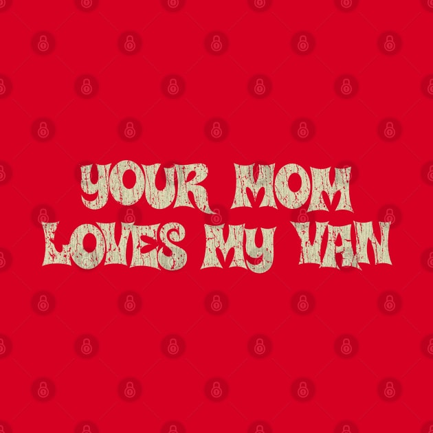 Your Mom Loves My Van 1975 by JCD666