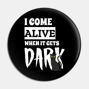 I come Alive When It Gets Dark Black Pussy Cat Edition Pin