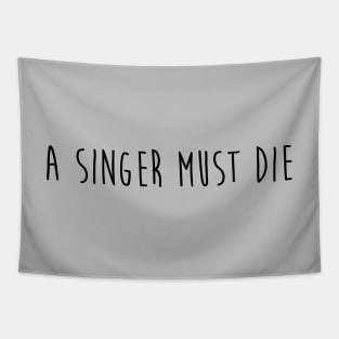 A Singer Must Day, black Tapestry