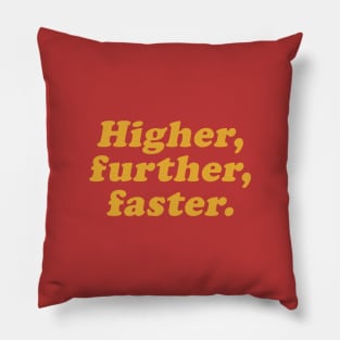 higher further faster Pillow