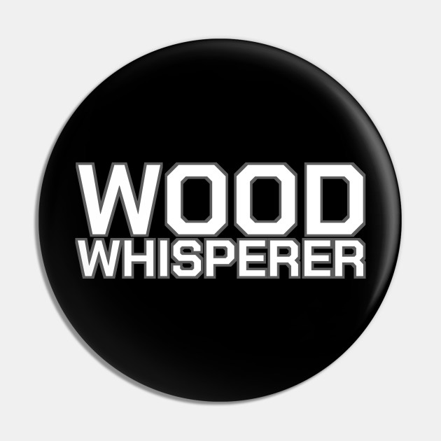 Wood Whisperer Funny Woodworker Quotes Forest Gift Woodworking