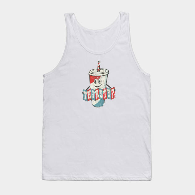 Thirsty - Vintage - 60s - Tank Top | TeePublic