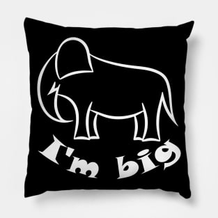 Elephant I'm big Pillow