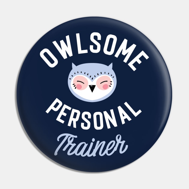 Owlsome Personal Trainer Pun - Funny Gift Idea Pin by BetterManufaktur