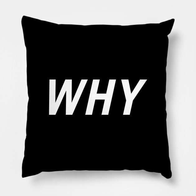 Why Pillow by PersonShirts