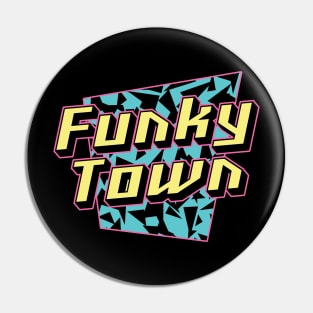 Funky Town Pin