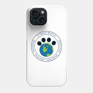 A Dog's World - Daycare - Boarding - Grooming - Boutique Phone Case