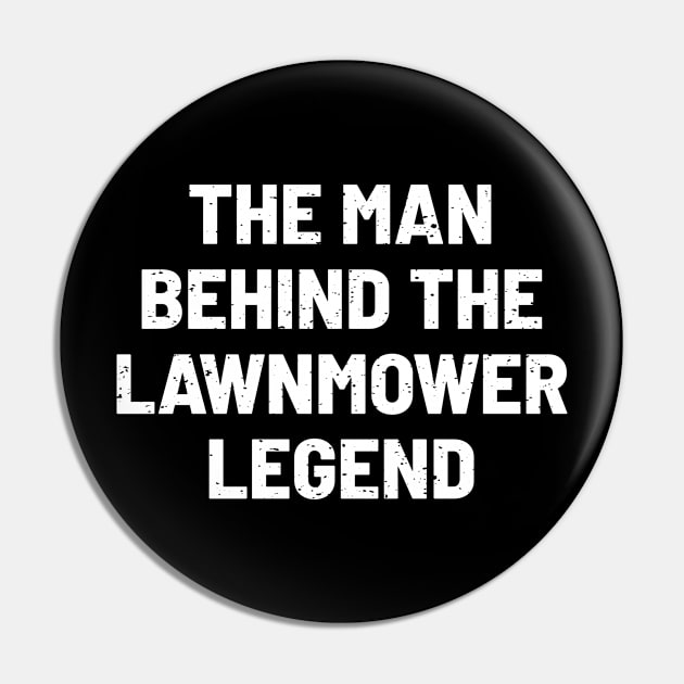 The Man Behind the Lawnmower Legend Pin by trendynoize