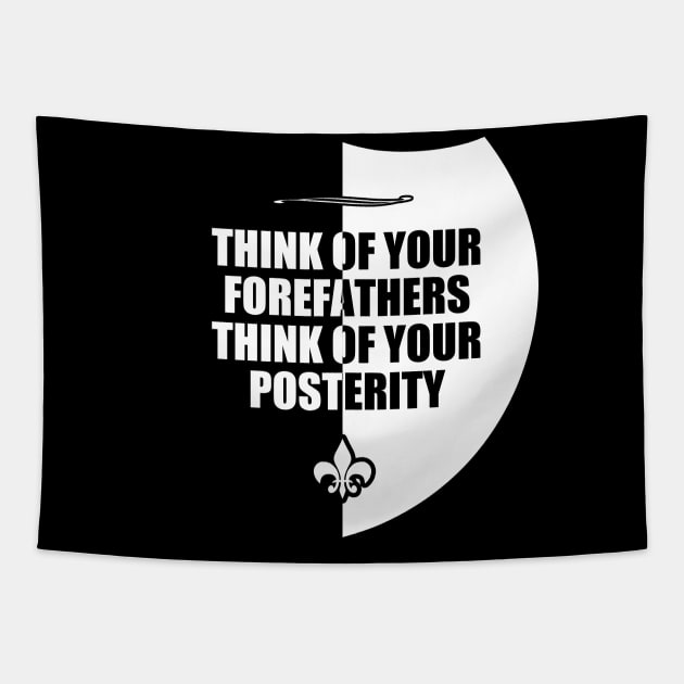 Think of your forefathers think of your posterity Tapestry by ownedandloved